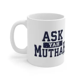 Ask Yah Muthah 11oz Coffee Mug