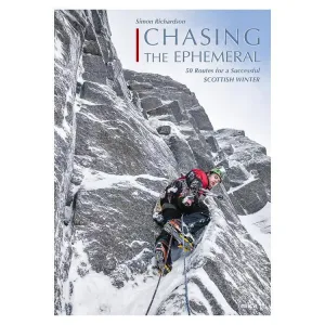 Chasing The Ephemeral: 50 Routes for a Successful Scottish Winter