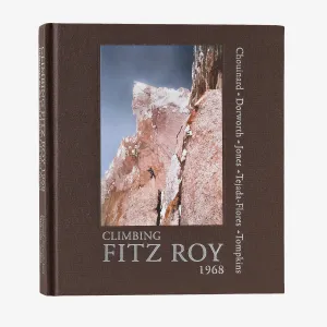 Climbing Fitz Roy, 1968 by Yvon Chouinard et al. (Patagonia published hardcover book)
