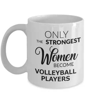 Cute Volleyball Gifts for Women Volleyball Coach Mug - Only the Strongest Women Become Volleyball Players Coffee Mug Ceramic Tea Cup