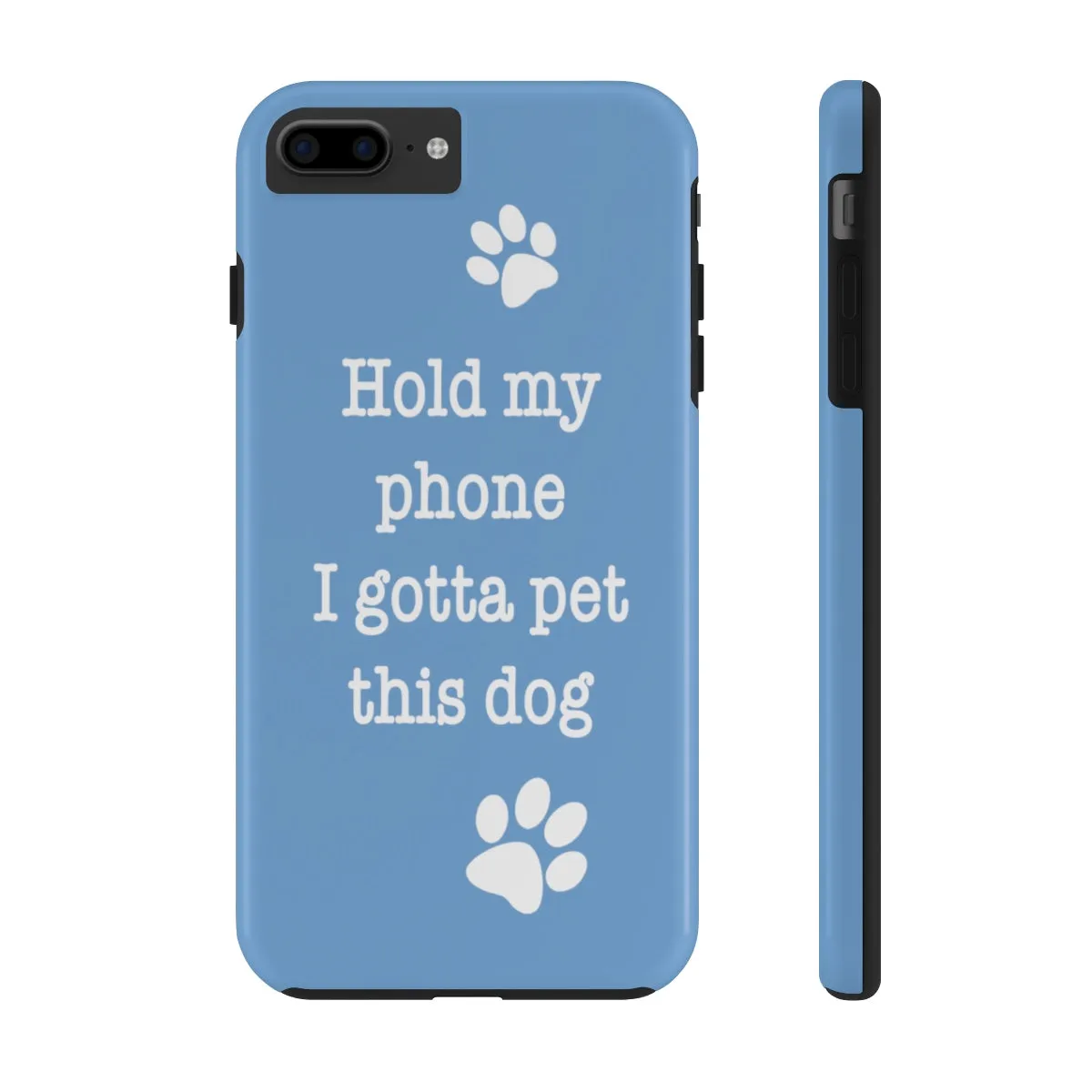 Hold My Phone I Gotta Pet This Dog - Tough Phone Case