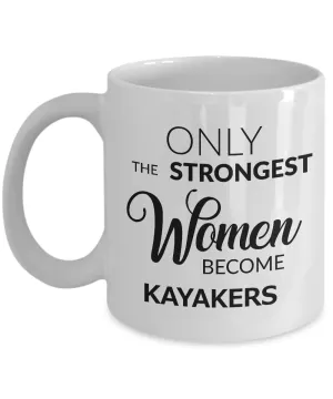 Kayak Gifts for Women - Kayaking Mug - Only the Strongest Women Become Kayakers Coffee Mug Ceramic Tea Cup