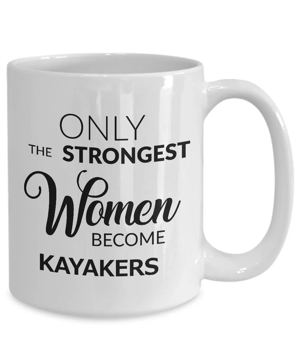Kayak Gifts for Women - Kayaking Mug - Only the Strongest Women Become Kayakers Coffee Mug Ceramic Tea Cup